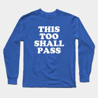 Coronavirus Message - This Too Shall Pass - Motivational Quote #5 Long Sleeve T-Shirt